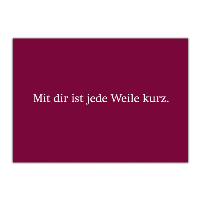 Postkarte «Mit dir ist jede Weile kurz.»