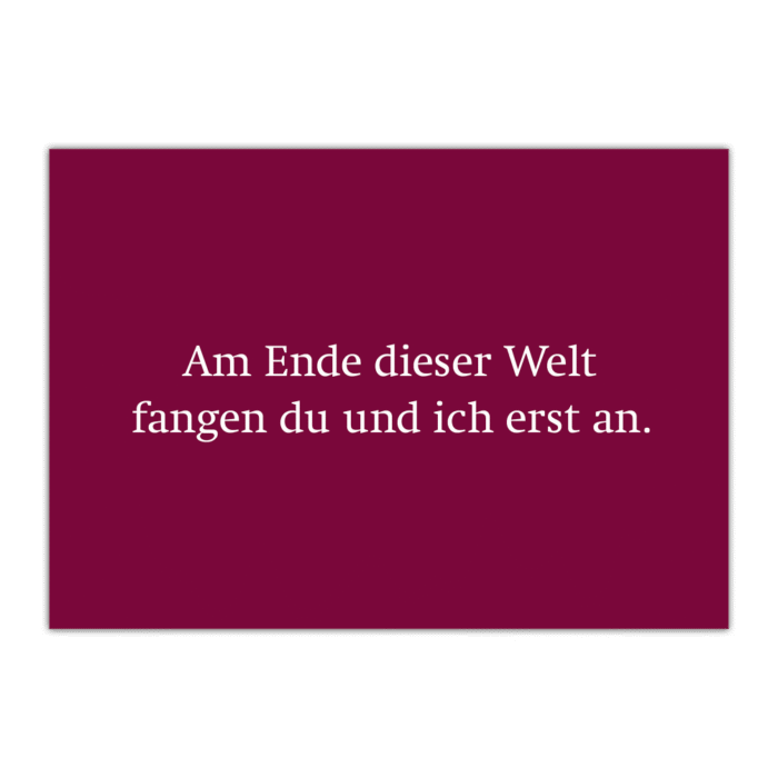 Postkarte «Am Ende dieser Welt fangen du und ich erst an.»